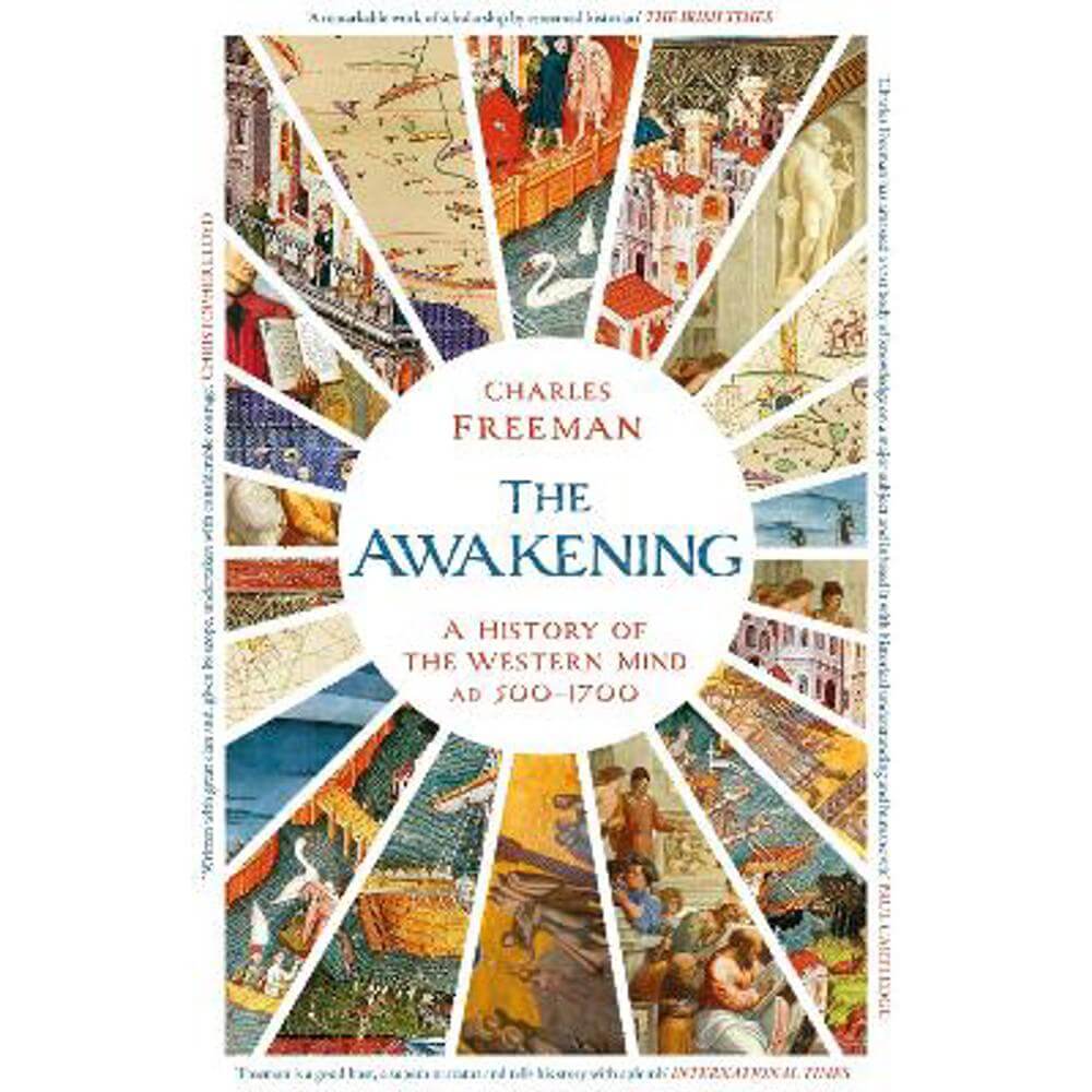 The Awakening: A History of the Western Mind AD 500 - 1700 (Paperback) - Charles Freeman